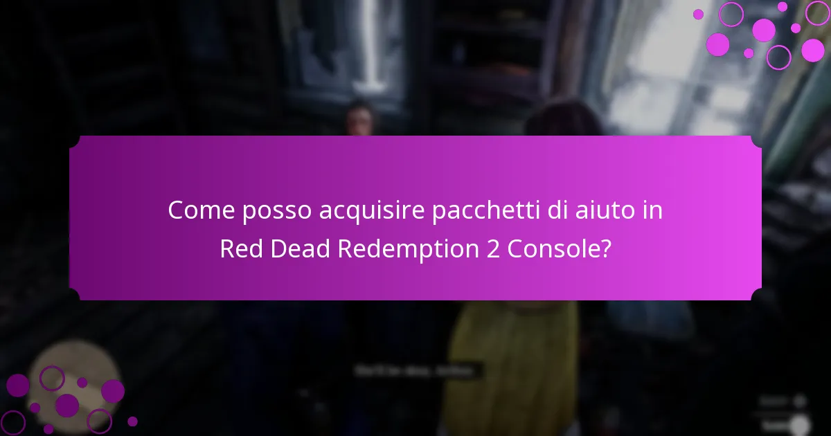 Come posso acquisire pacchetti di aiuto in Red Dead Redemption 2 Console?
