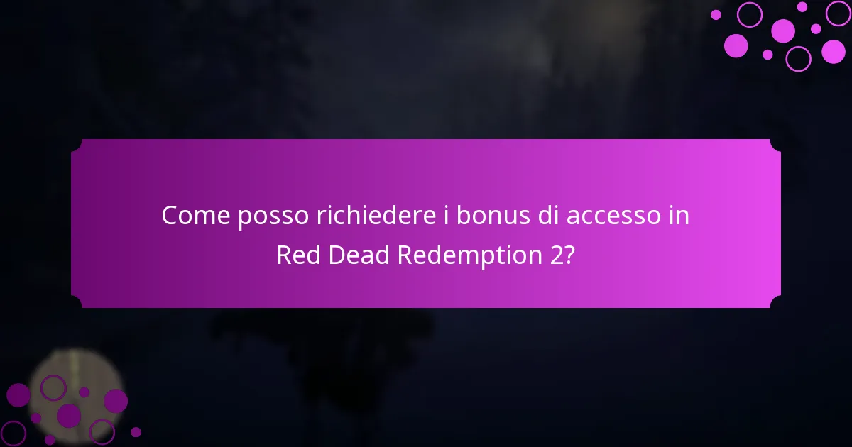 Come posso richiedere i bonus di accesso in Red Dead Redemption 2?