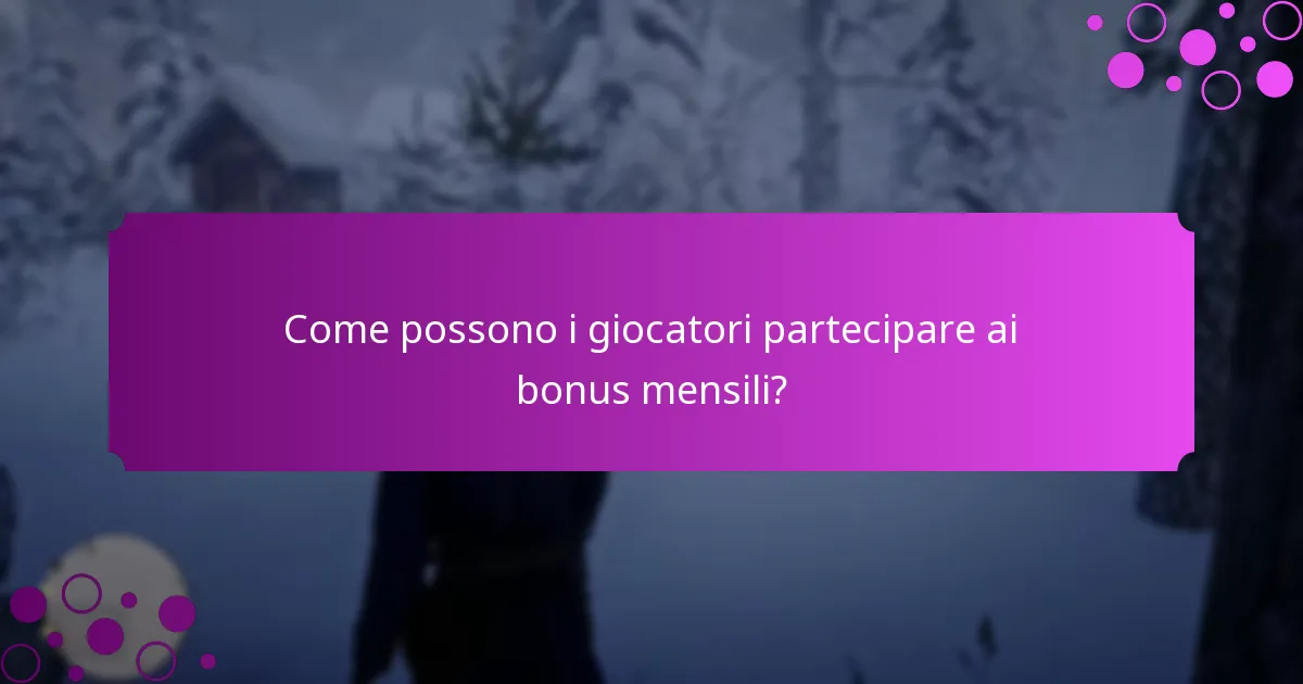 Come possono i giocatori partecipare ai bonus mensili?