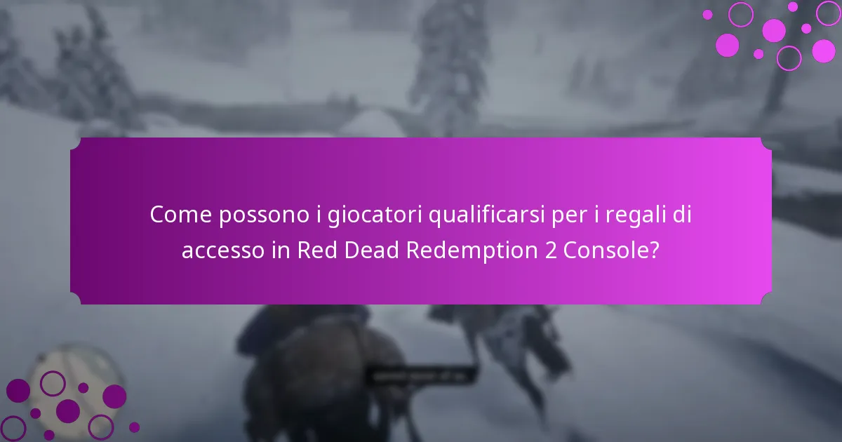 Come possono i giocatori qualificarsi per i regali di accesso in Red Dead Redemption 2 Console?