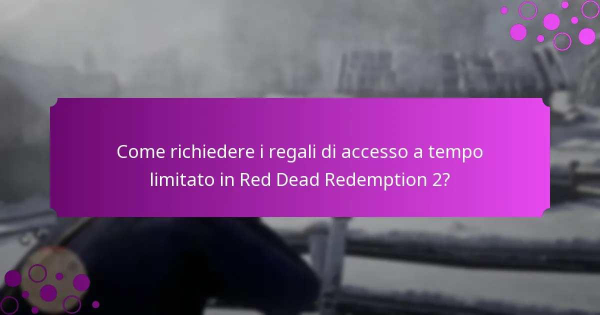 Quando diventano disponibili i regali di accesso a tempo limitato?