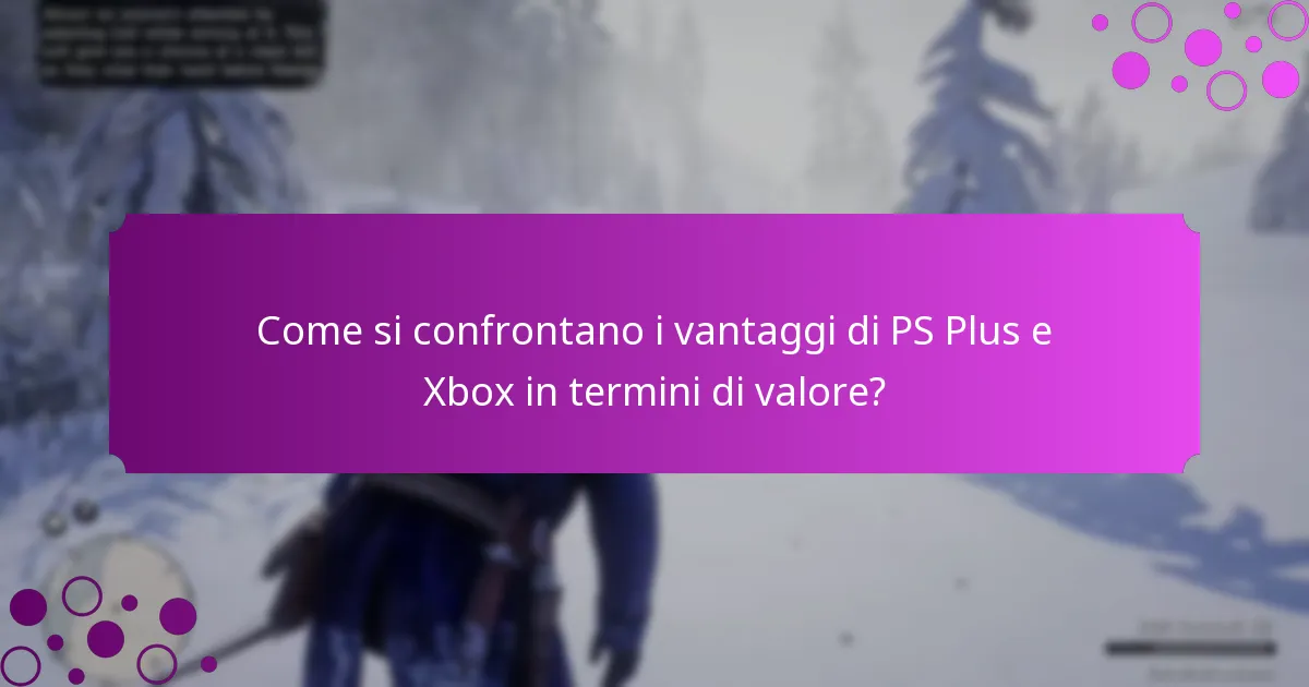 Quali contenuti esclusivi sono disponibili tramite i vantaggi di PS Plus e Xbox?
