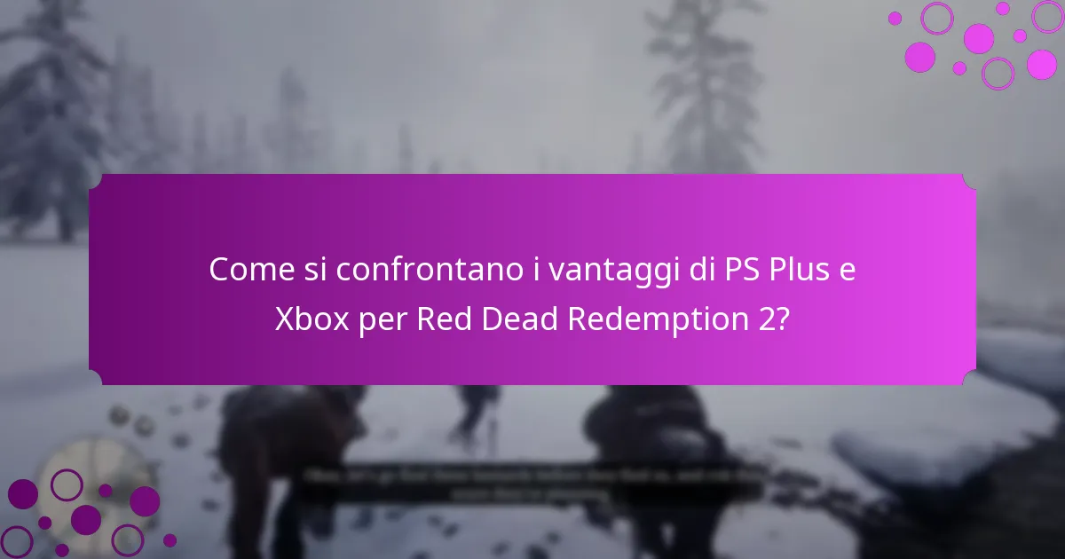 Come si confrontano i vantaggi di PS Plus e Xbox per Red Dead Redemption 2?