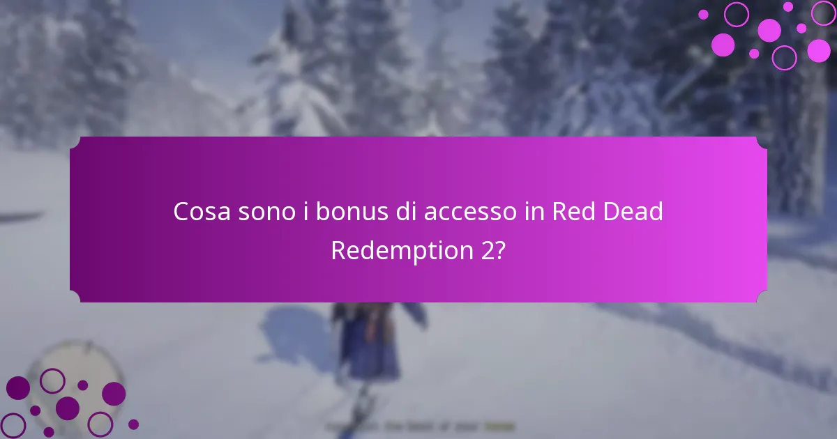Cosa sono i bonus di accesso in Red Dead Redemption 2?