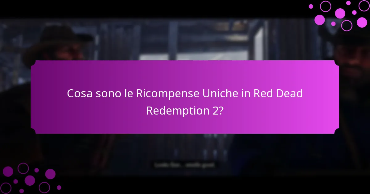 Cosa sono le Ricompense Uniche in Red Dead Redemption 2?