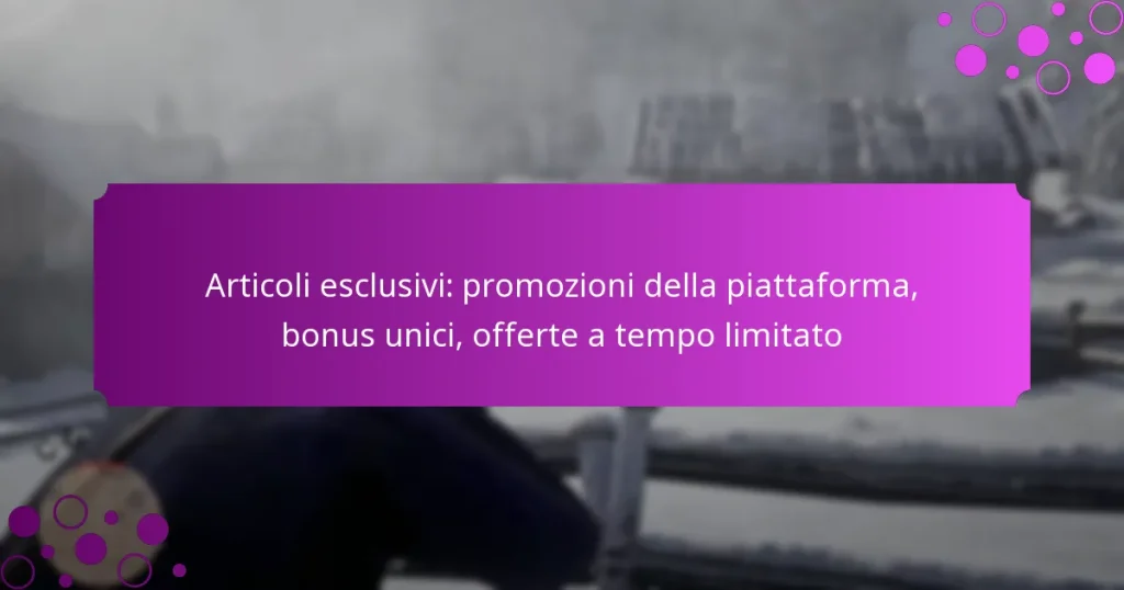 featured-image-articoli-esclusivi-promozioni-della-piattaforma-bonus-unici-offerte-a-tempo-limitato