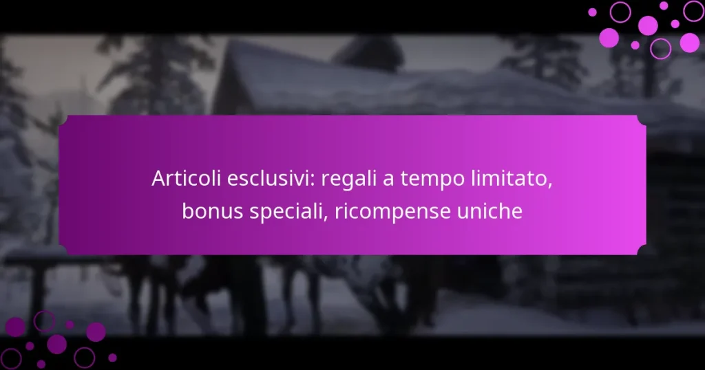 featured-image-articoli-esclusivi-regali-a-tempo-limitato-bonus-speciali-ricompense-uniche