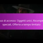 Bonus di accesso: Oggetti unici, Ricompense speciali, Offerte a tempo limitato