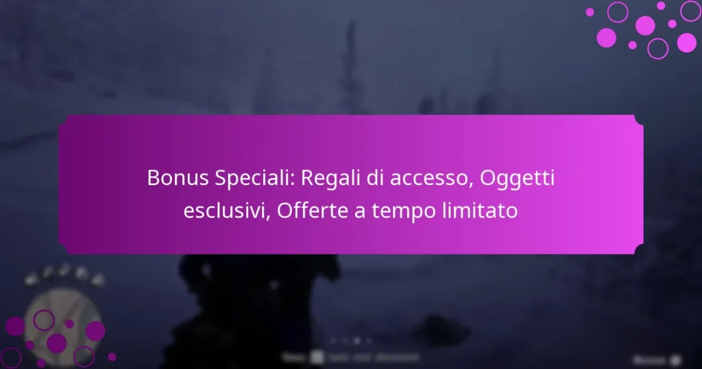 featured-image-bonus-speciali-regali-di-accesso-oggetti-esclusivi-offerte-a-tempo-limitato