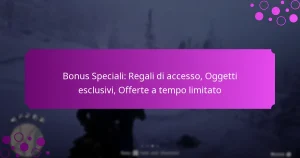 featured-image-bonus-speciali-regali-di-accesso-oggetti-esclusivi-offerte-a-tempo-limitato