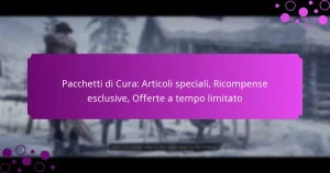 featured-image-pacchetti-di-cura-articoli-speciali-ricompense-esclusive-offerte-a-tempo-limitato