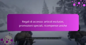 featured-image-regali-di-accesso-articoli-esclusivi-promozioni-speciali-ricompense-uniche