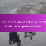 Regali di accesso: articoli unici, bonus speciali, ricompense esclusive