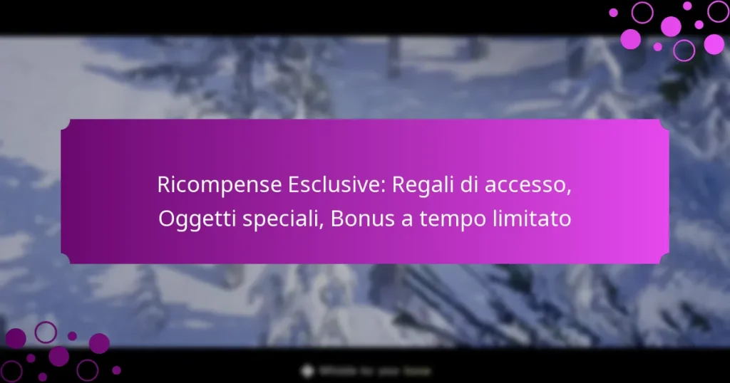 featured-image-ricompense-esclusive-regali-di-accesso-oggetti-speciali-bonus-a-tempo-limitato