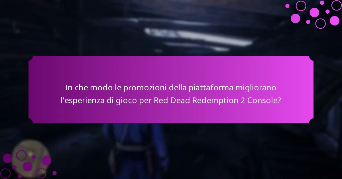 Quali oggetti speciali possono essere ottenuti attraverso le promozioni della piattaforma per Red Dead Redemption 2 Console?