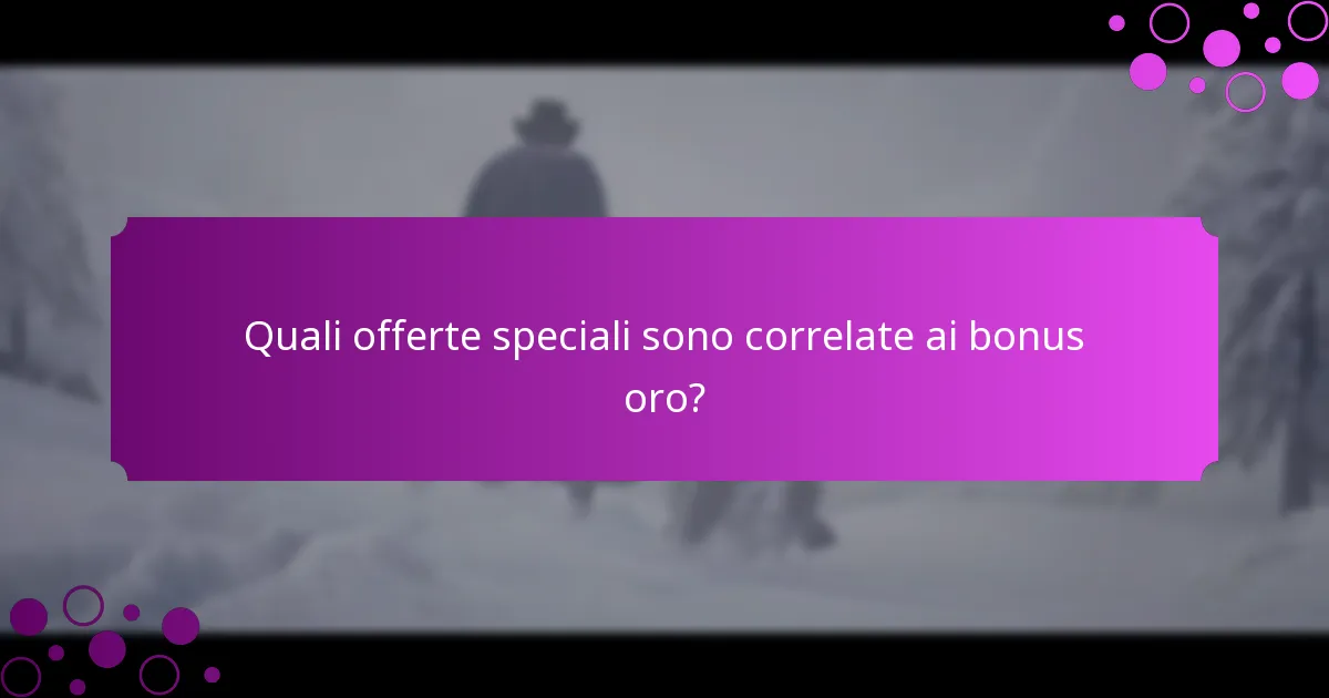 Quali offerte speciali sono correlate ai bonus oro?