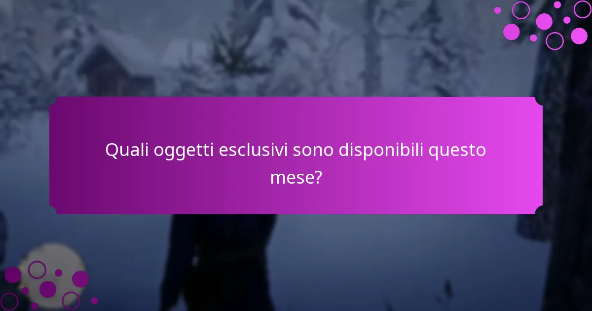 Quali oggetti esclusivi sono disponibili questo mese?
