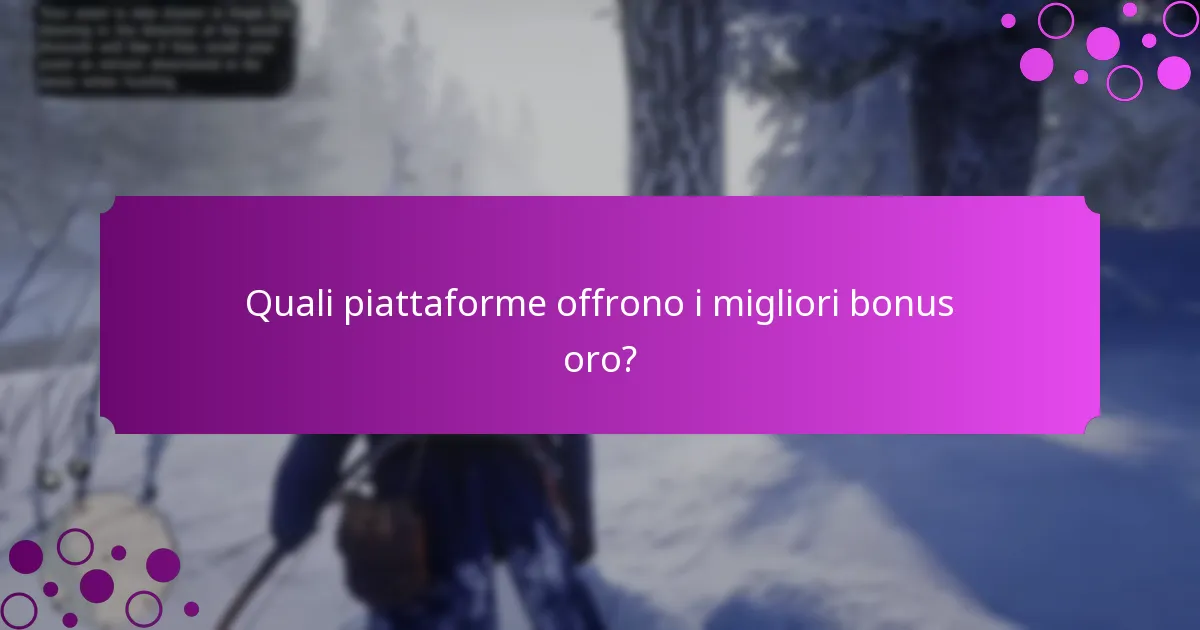 Quali piattaforme offrono i migliori bonus oro?