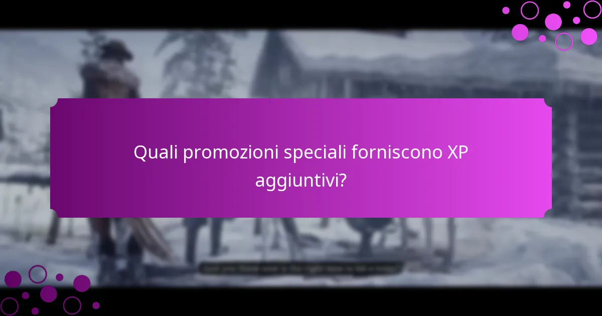 Quali promozioni speciali forniscono XP aggiuntivi?