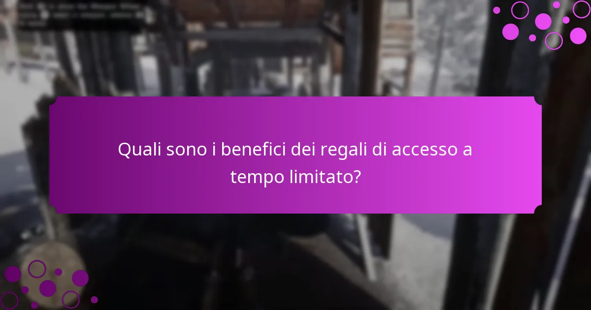 Quali sono i benefici dei regali di accesso a tempo limitato?
