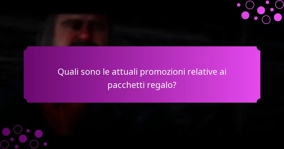 Quali sono le attuali promozioni relative ai pacchetti regalo?